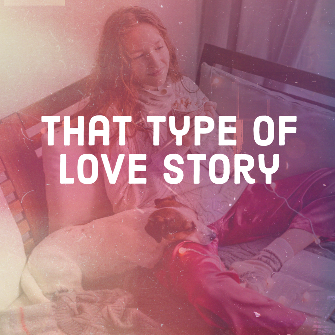 A photo of a teen girl relaxing with a cup of cocoa and her small dog resting his head on her lap, complete with a grungy pink and purple overlay. Text says "THAT TYPE OF LOVE STORY" the title of a hilariously awkward YA rom-com for fans of Emma Lord or Lynn Painter, featuring all the romance tropes.