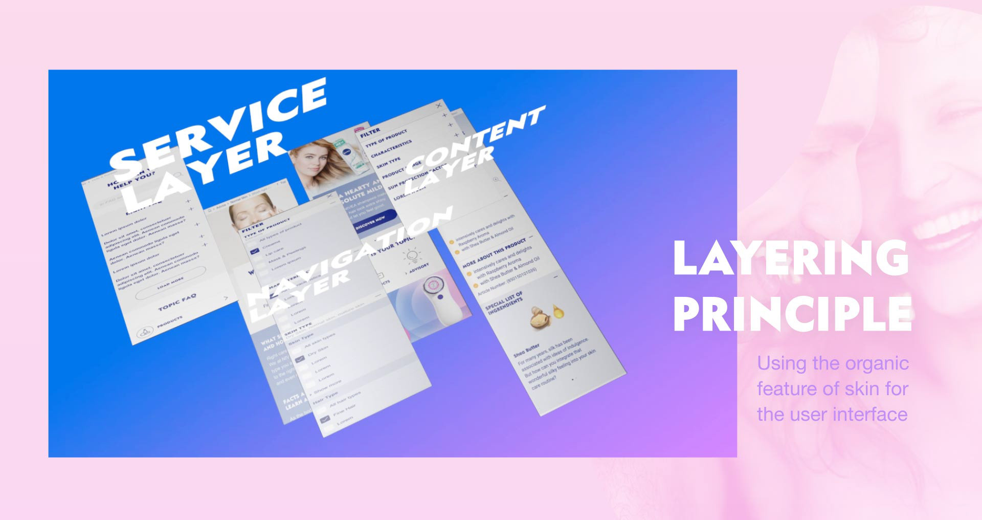 Nivea X uses like organic skin a layering princple for the user interface