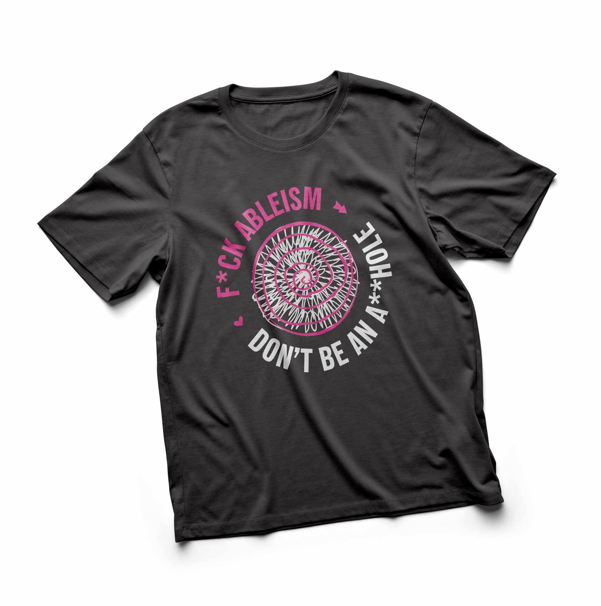 A black t-shirt with a large pink spiral at the genter. white noise squiggles cover the background of the spiral. Around this graphic in a circle reads, Fuck Ableism., don't be an asshole.
