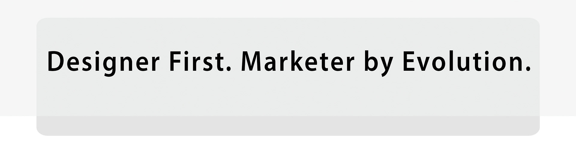 Designer. Marketer. Leader. 