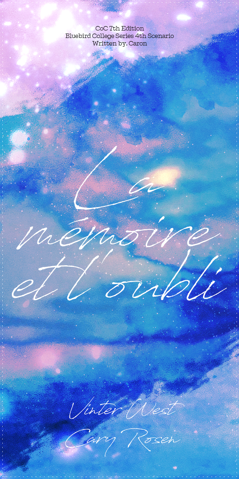 [CoC] La mémoire at l'oubli (White and Blue Fragments) - Fourth scenario of the 'Bluebird College Series' | Player Characters: Vinter West, Cary Rosen