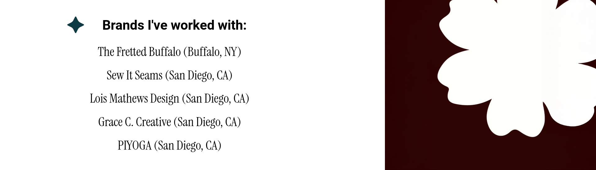 The Fretted Buffalo (Buffalo, NY) Sew It Seams (San Diego, CA) Lois Mathews Design (San Diego, CA) Grace C. Creative (San Diego, CA) PIYOGA (San Diego, CA) 