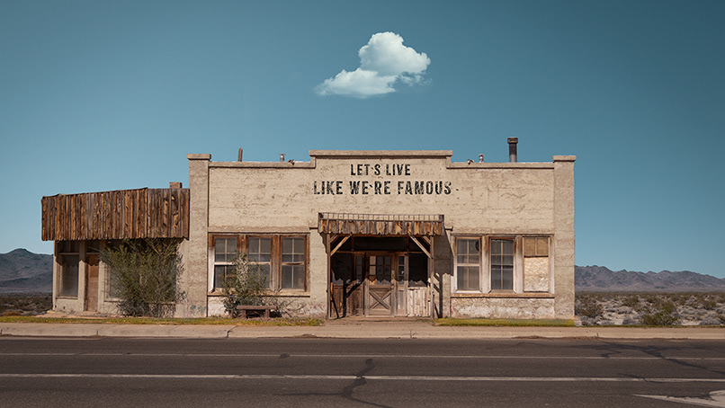 Let's live like we`re famous.