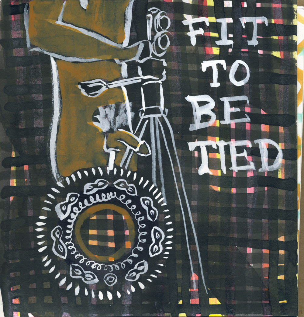 Fit To Be Tied / 8x8 / 2023