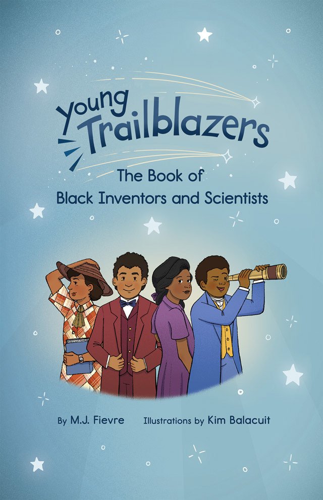 Young Trailblazers: The Book of Black Inventors and Scientists (2021) by M.J. Fievre