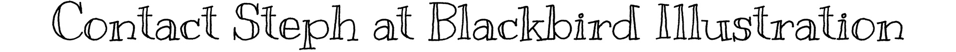 Contact Steph at Blackbird Illustration