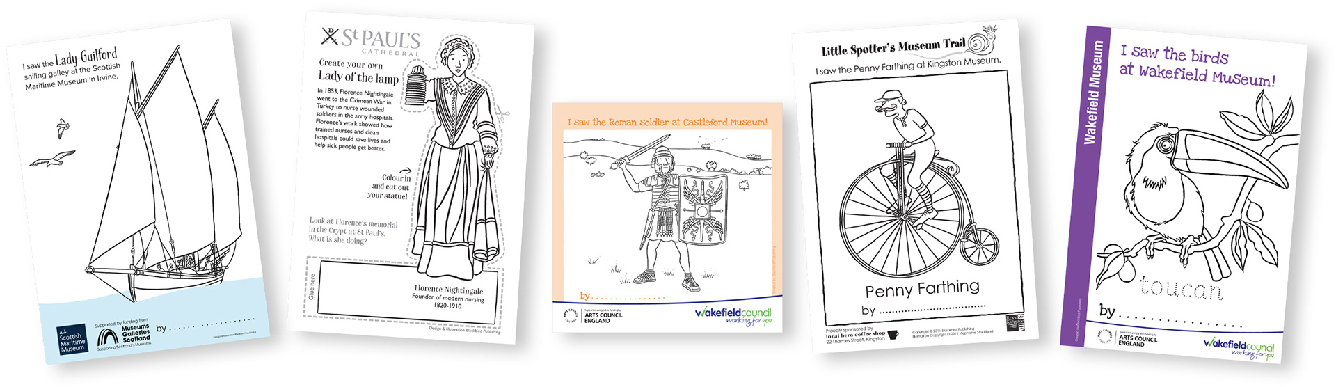 A line of colouring activity sheets including, Lady Guildford Sailing Galley colouring sheet for the Scottish Maritime Museum, Florence Nightingale colouring stand-up statue for St Paul's Cathedral, Roman Soldier colouring sheet for Castleford Museum, Penny Farthing colouring sheet for Kingston Museum and a Toucan colouring and writing sheet for Wakefield Museum