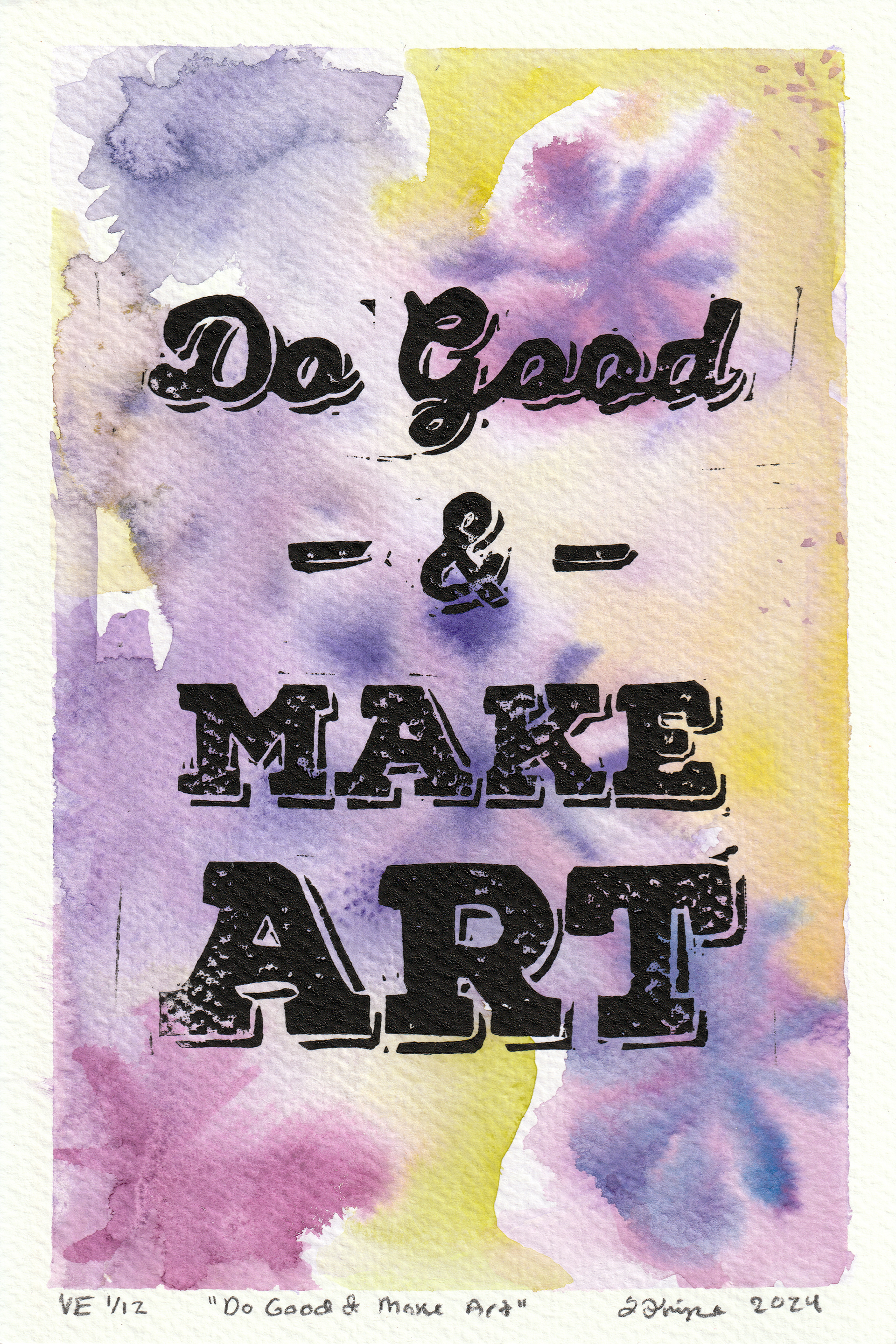 Do Good & Make Art, 2024, Relief Print on Watercolor, 6"x9"