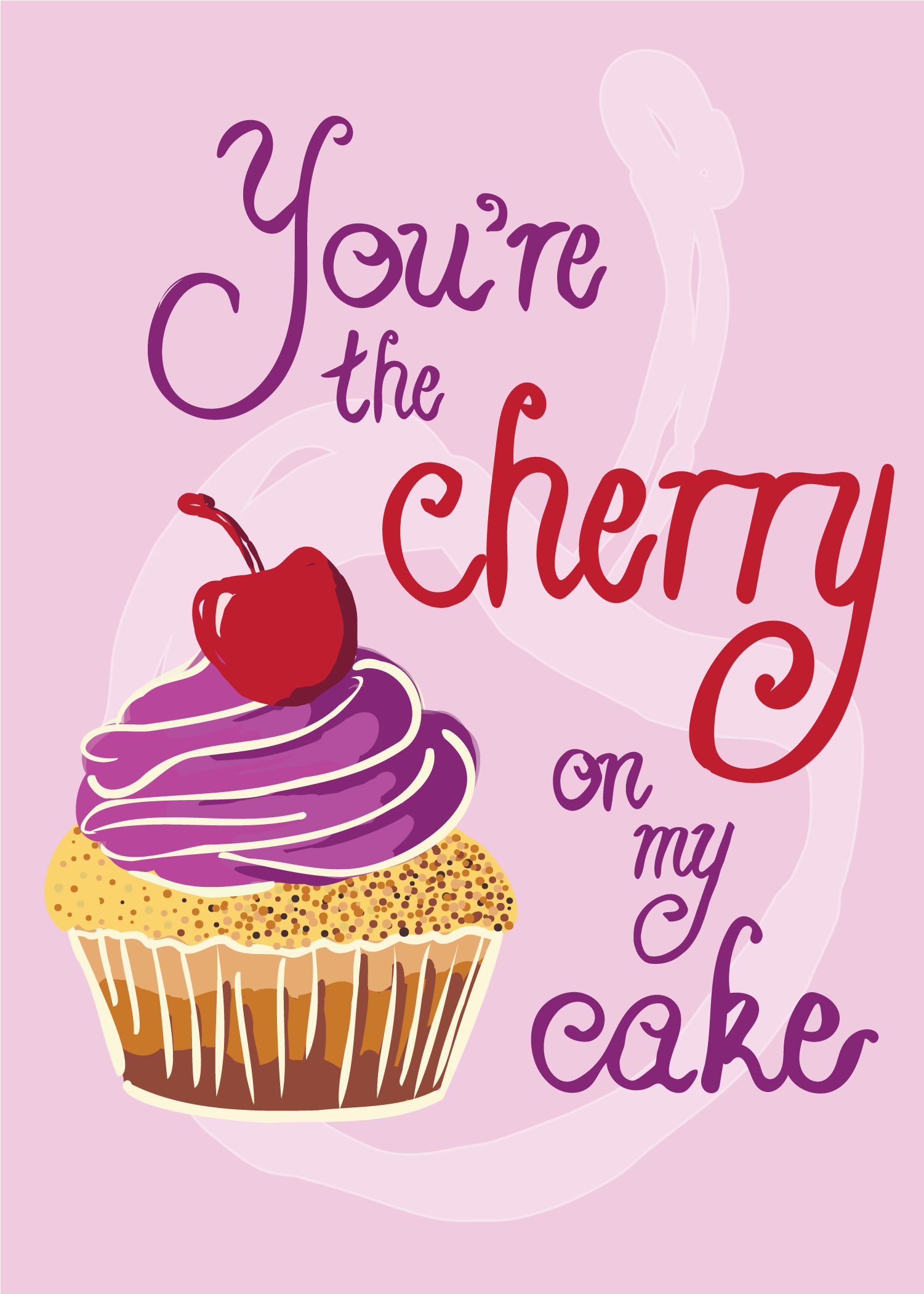 YOU'RE THE CHERRY ON MY CAKE features hand-drawn and hand-lettered vector art. The format is adjustable for greeting cards and giftware for a number of occasions,