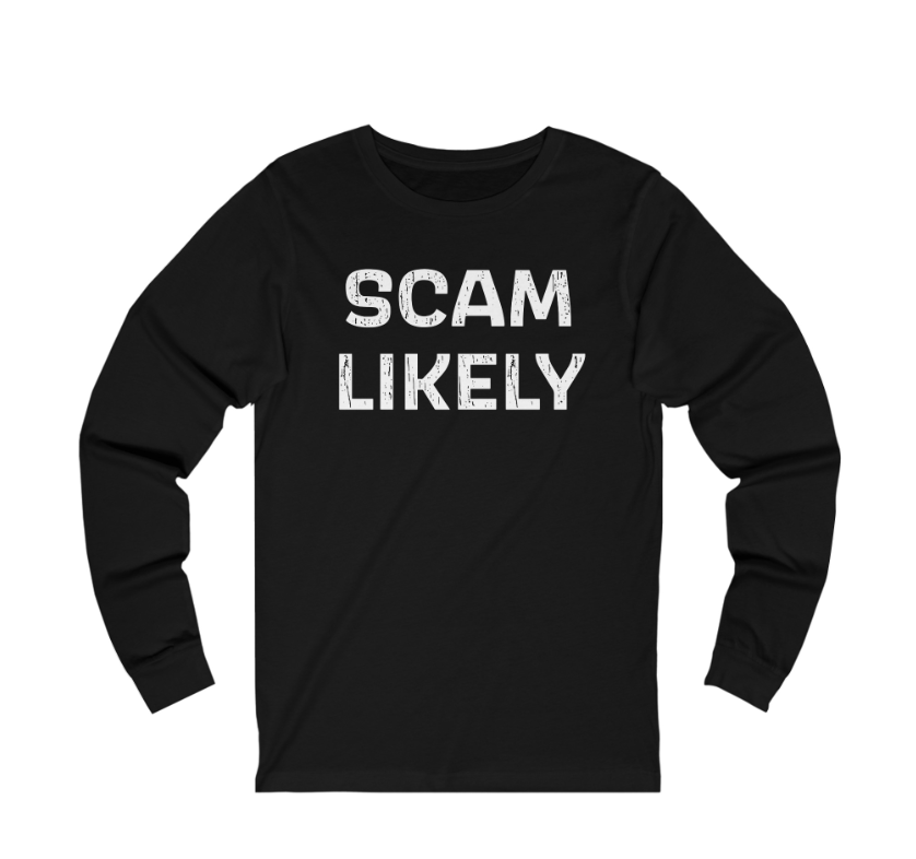 Scam Likely long-sleeve unisex jersey t-shirt. Available in 3 colors and sizes S - 2Xl, starting at $19.95
