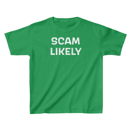 Scam Likely KIDS! This heavy cotton tee is perfect for everyday use. Available in 7 colors and 5 sizes, from $9.99