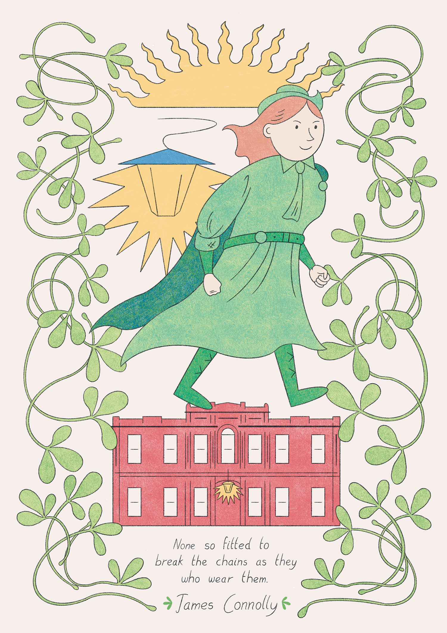 Image of a young roman in Irish historical uniform for the Irish Citizen Army. Behind her is a lit lantern, the sun and an illustration of Liberty Hall. The image is bordered by rounded shamrocks positioned as collumns. A James Connolly quote on women's rights is at the end: 'None so fitted to break the chains as they who wear them'.