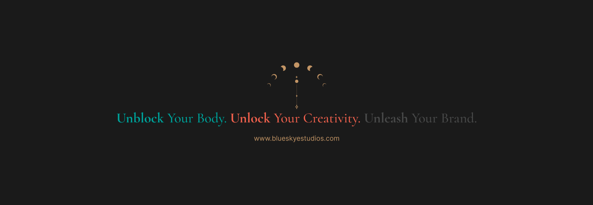 A BlueSkye Slogan "Unblock your body. Unlock your creativity. Unleash your brand."