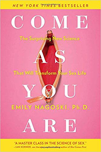 Emily Nagoski: Come as You Are: The Surprising New Science That Will Transform Your Sex Life