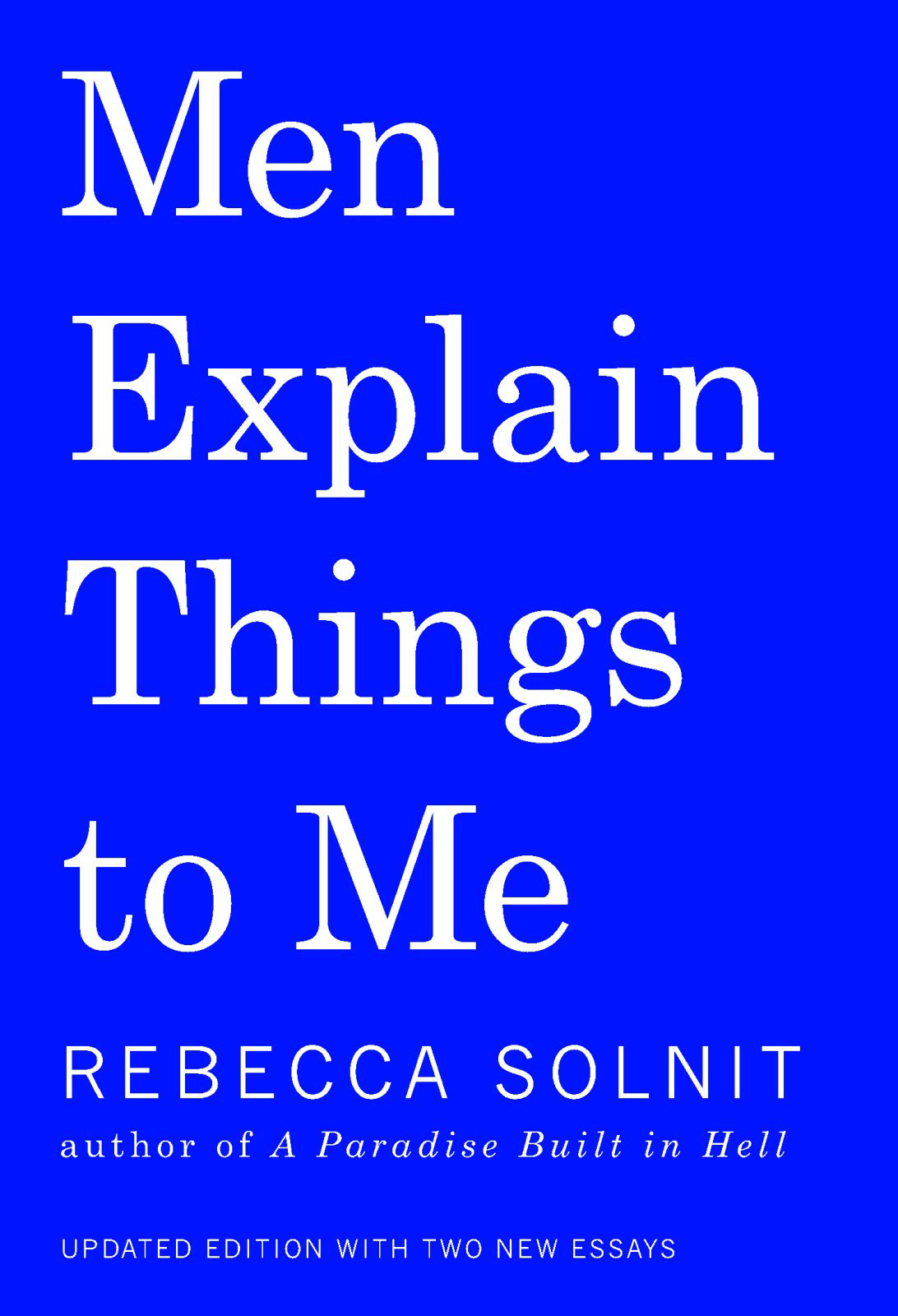 Rebecca Solnit: Men Explain Things to Me, 2014