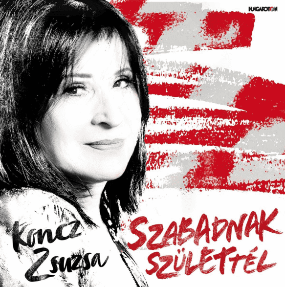 Koncz Zsuzsa - Szabadnak születtél