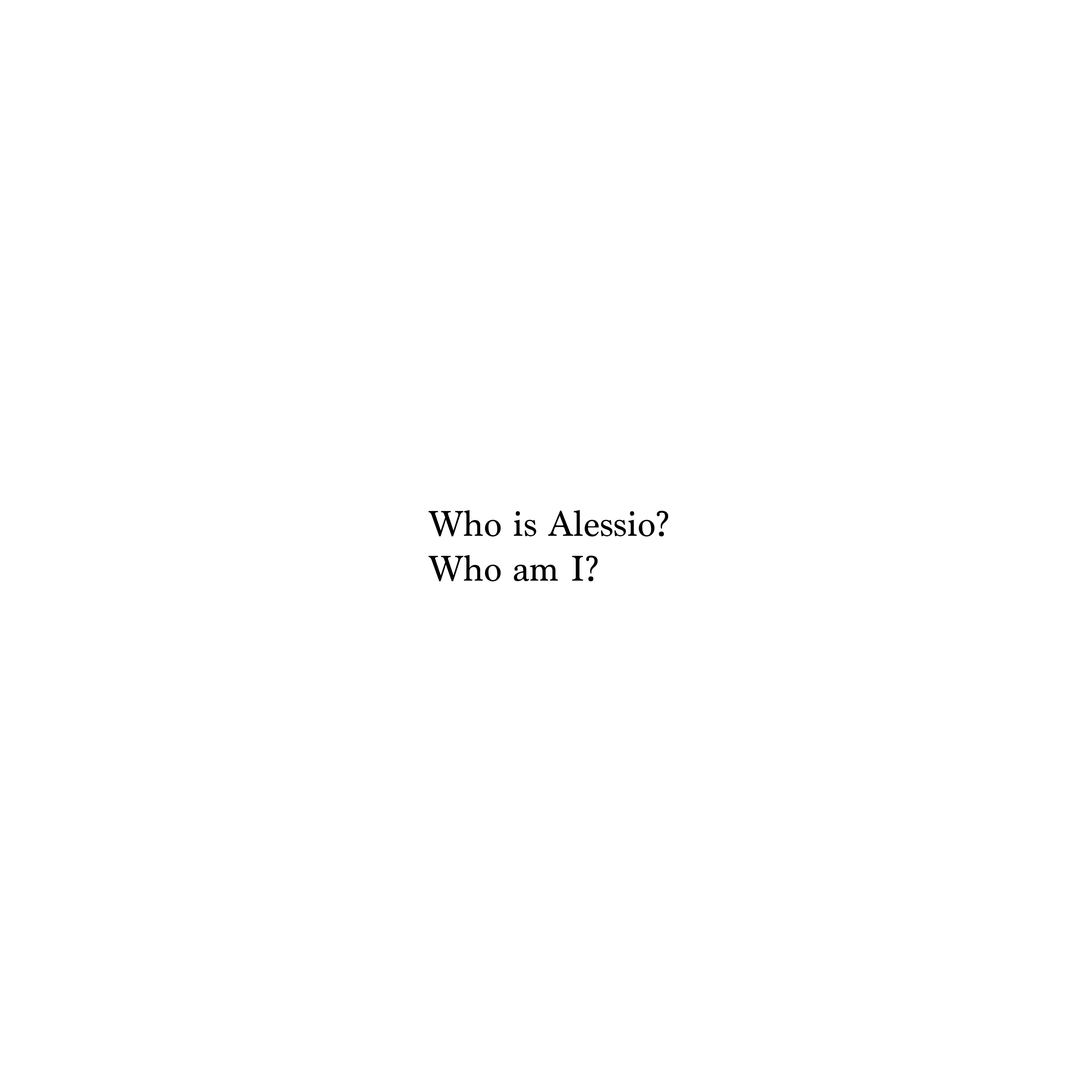 Immagine bianca con il testo "Who is Alessio? Who am I?" - progetto fotografico di Andrea Palumbo