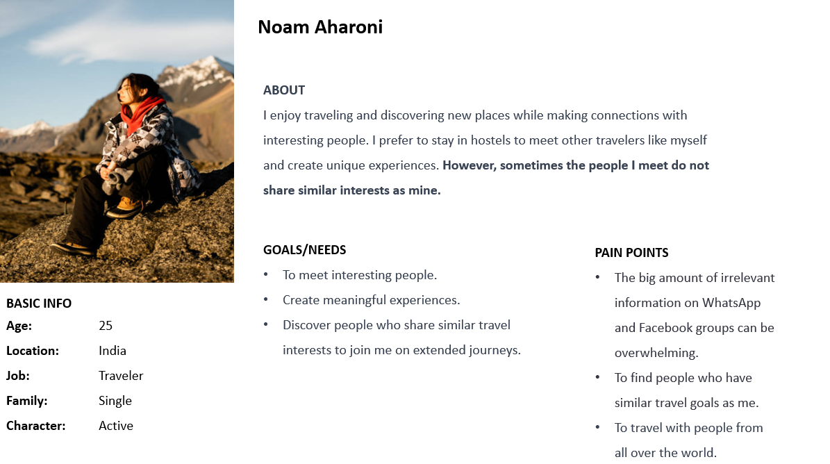 The second is Noam, a traveler who enjoys meeting new people in hostels and creating experiences with them. She also uses WhatsApp and Facebook groups to meet people but finds that they often include irrelevant information.