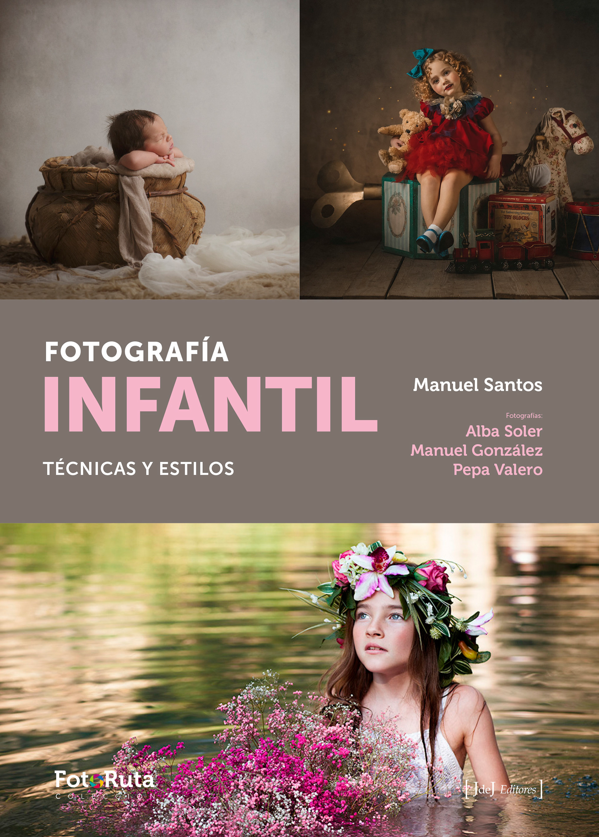 Libro Fotografía Infantil: Técnicas y Estilos. Autor: Manuel Santos. Colección FotoRuta, J.deJ. Editores.