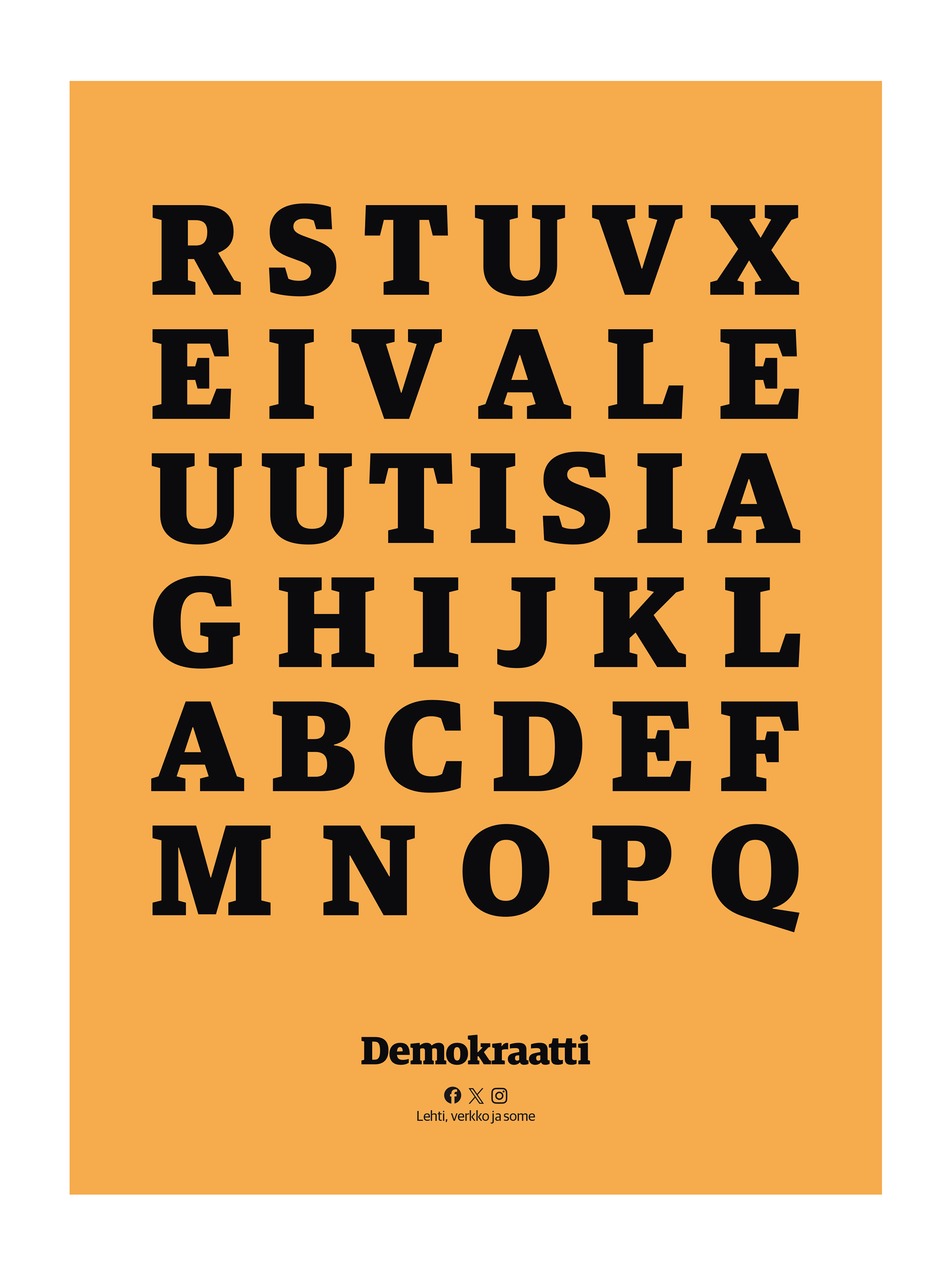 Ilmoitus, jossa oranssilla taustalla mustia suuria kirjaimia riveissä. Toisen ja kolmannen rivin kirjaimet muodostavat sanan 'EI VALEUUTISIA'. Alareunassa Demokraatti-lehden logo sekä some-ikonit ja teksti 'Lehti, verkko ja some'.