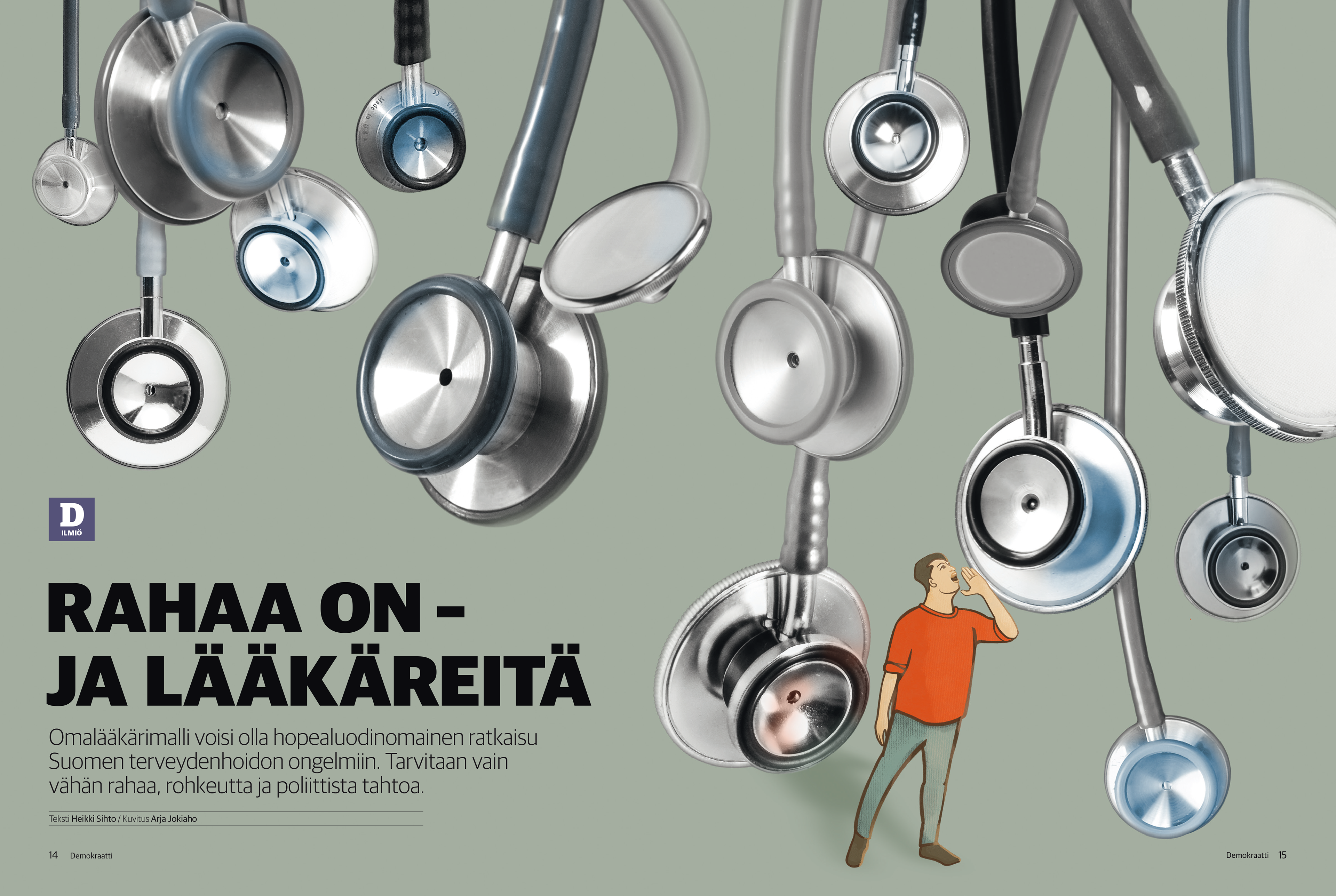 Kuvitus, jossa useita eri kokoisia ja -värisiä stetoskooppeja roikkuu ilmassa. Niiden alla piirroskuva hahmosta, joka huutaa ylöspäin kohti stetoskooppeja. Tekstinä 'Rahaa on – ja lääkäreitä', ja alaotsikossa pohditaan omalääkärimallia ratkaisuna Suomen terveydenhuollon ongelmiin, korostaen rahan, rohkeuden ja poliittisen tahdon tarvetta.