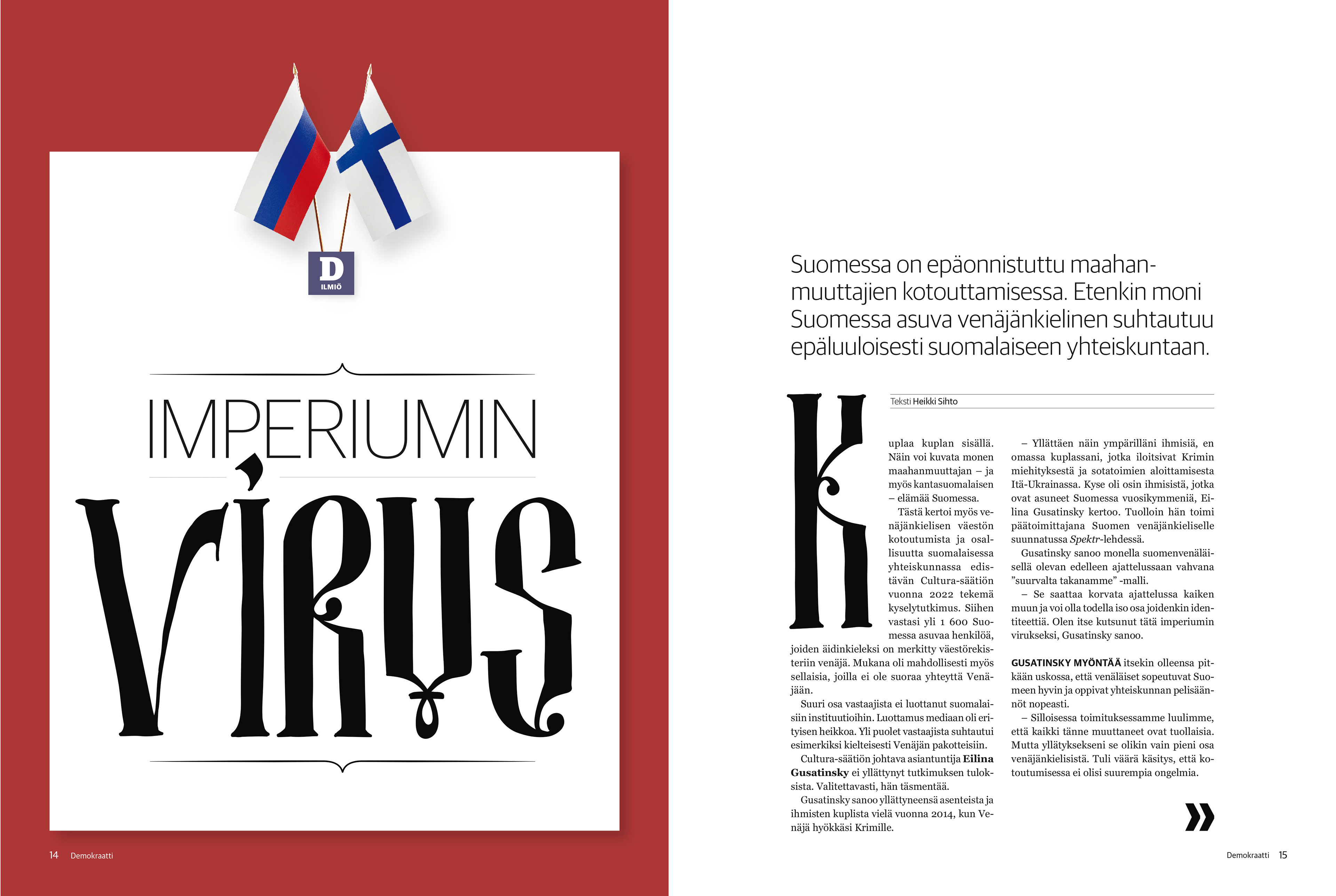 Kuva, jossa on Venäjän ja Suomen liput ristissä pienen D Ilmiö -logon yläpuolella. Tekstissä lukee 'Imperiumin virus'. Vieressä artikkelin alku, jossa kerrotaan maahanmuuttajien kotoutumisen epäonnistumisesta Suomessa ja erityisesti venäjänkielisten epäluuloista suomalaista yhteiskuntaa kohtaan.