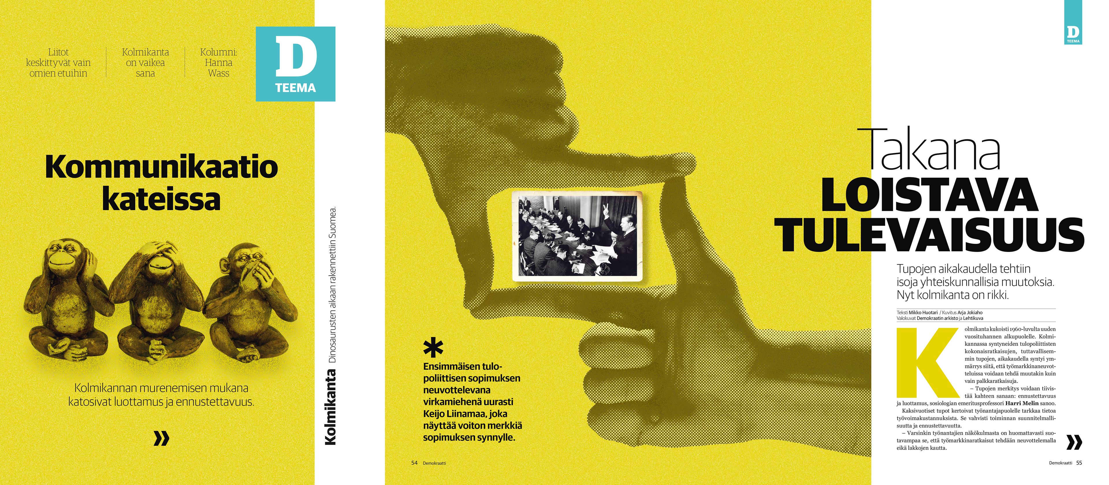 Demokraatti-lehden teema kolmikannan kriisistä. Vasemmalla keltaisella taustalla kolme apinaa 'ei näe, ei kuule, ei puhu' -asennossa, otsikko 'Kommunikaatio kateissa'. Oikealla teksti 'Takana loistava tulevaisuus' keltaisella taustalla ja valokuva neuvottelusta sormikehyksen sisällä. Teksti kertoo luottamuksen ja ennustettavuuden katoamisesta.