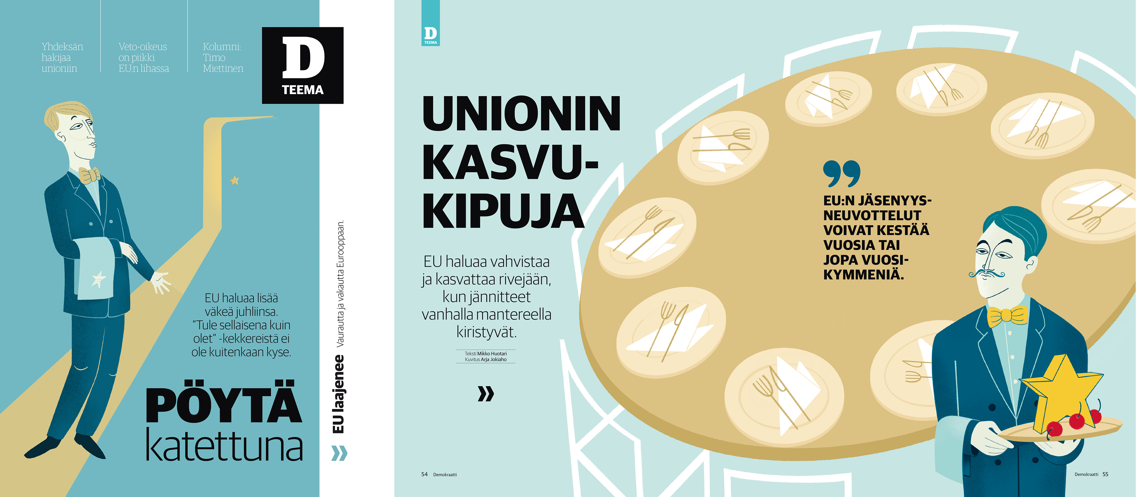 Demokraatti-lehden teema EU:n laajenemisesta. Vasemmalla tarjoilijahahmo näyttää kädellä tietä kohti avonaista ovea, jossa keltainen tähtikuvio, teksti 'Pöytä katettuna'. Oikealla iso pyöreä pöytä, jossa lautaset ja aterimet, sekä tarjoilija, joka kantaa kirsikoin koristeltua keltaista tähteä. Otsikko 'Unionin kasvukipuja' ja lainaus EU-jäsenyysneuvottelujen kestosta.