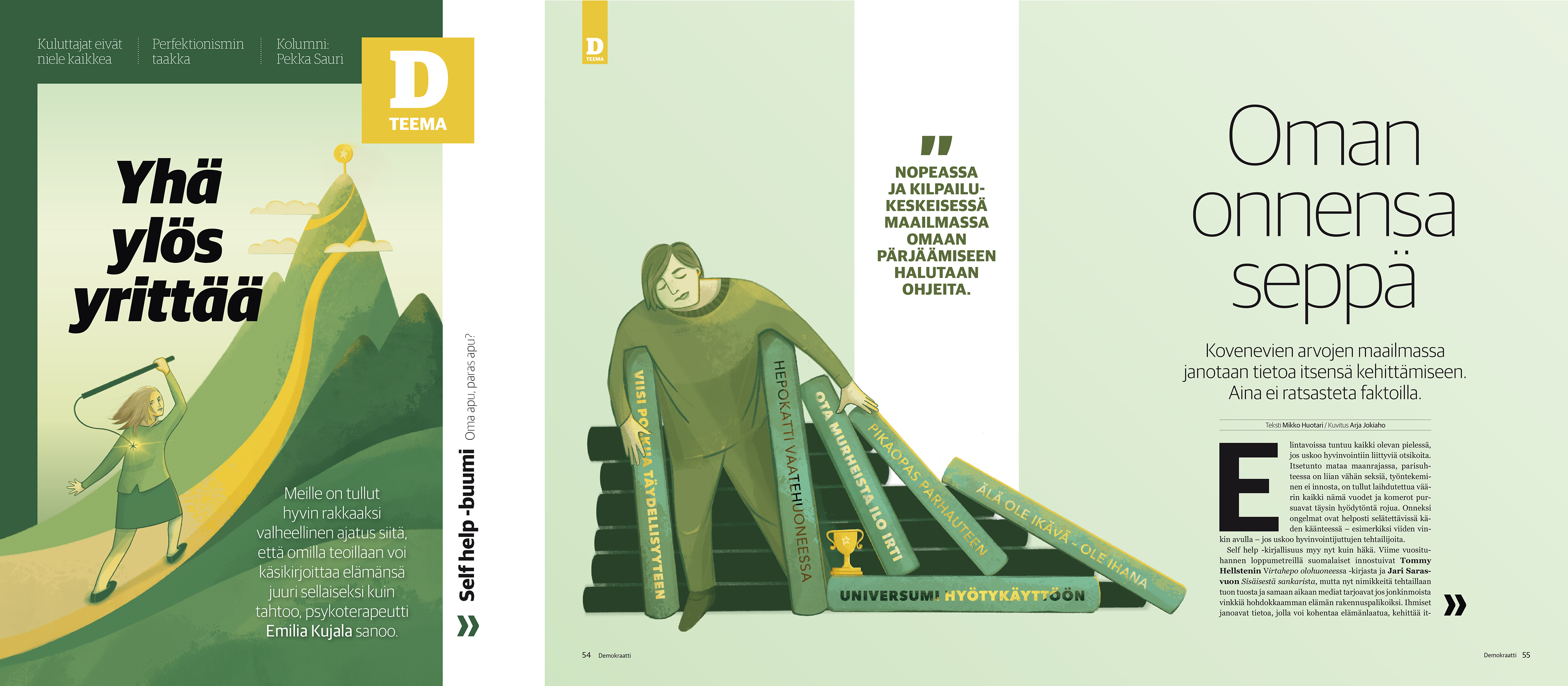 Demokraatti-lehden teema self help -buumista. Vasemmalla nainen kävelee kultaista polkua kohti vuoren huipulla olevaa tähteä, teksti 'Yhä ylös yrittää'. Oikealla ihminen nojaa suurten kirjapinojen varaan, kirjojen nimet liittyvät itsensä kehittämiseen. Otsikko 'Oman onnensa seppä' ja sitaatti nopeasta, kilpailukeskeisestä maailmasta.