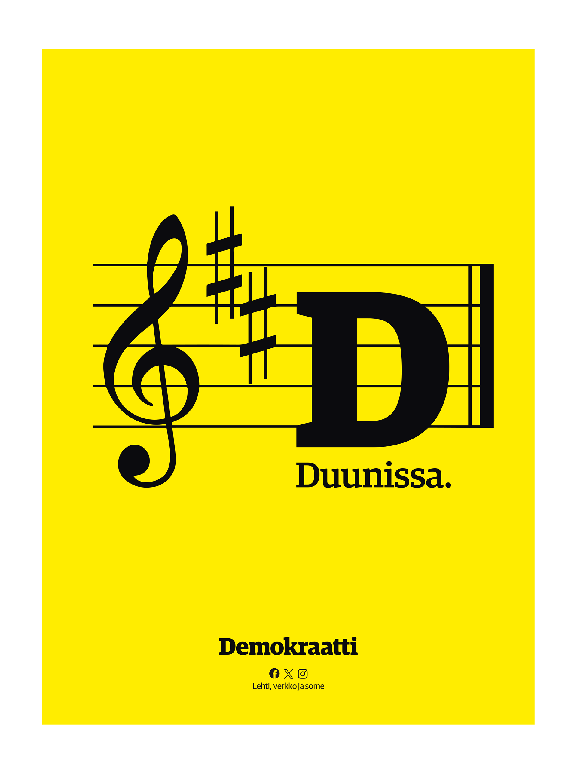 Ilmoitus, jossa on keltainen tausta, nuottiviivasto, G-avain ja kaksi ylennysmerkkiä. Viivaston oikeassa reunassa on iso musta D-kirjain ja sen alla teksti 'Duunissa.' Alareunassa Demokraatti-lehden logo sekä teksti 'Lehti, verkko ja some' sekä kolme sosiaalisen median ikonia.