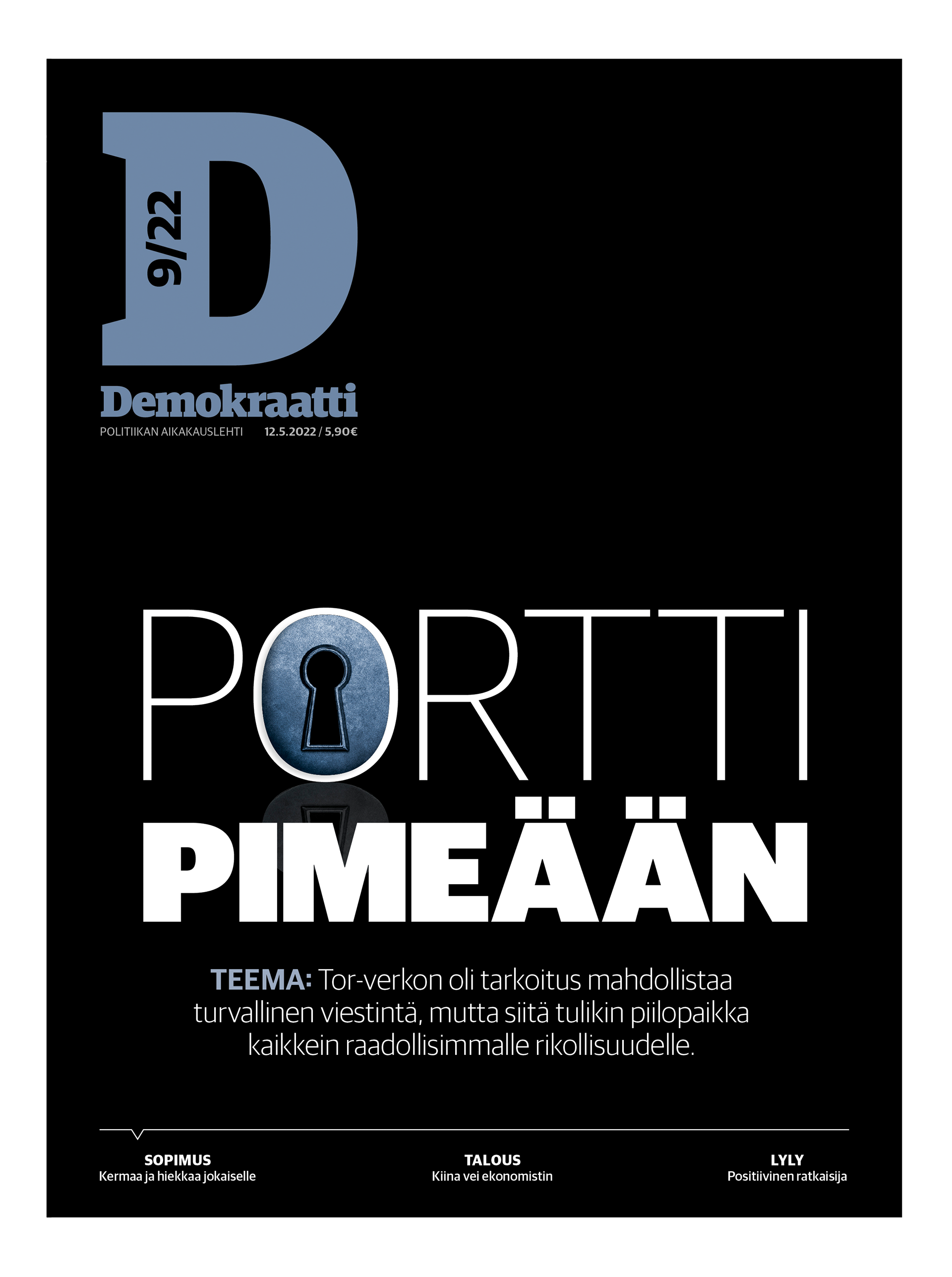 Demokraatti-lehden kansi, numero 9/2022. Mustalla taustalla teksti 'Portti pimeään' ja O-kirjaimen tilalla sininen avaimenreiän kuva. Otsikon alla ingressi: Tor-verkon oli tarkoitus mahdollistaa turvallinen viestintä, mutta siitä tulikin piilopaikka kaikkein raadollisimmalle rikollisuudelle. 