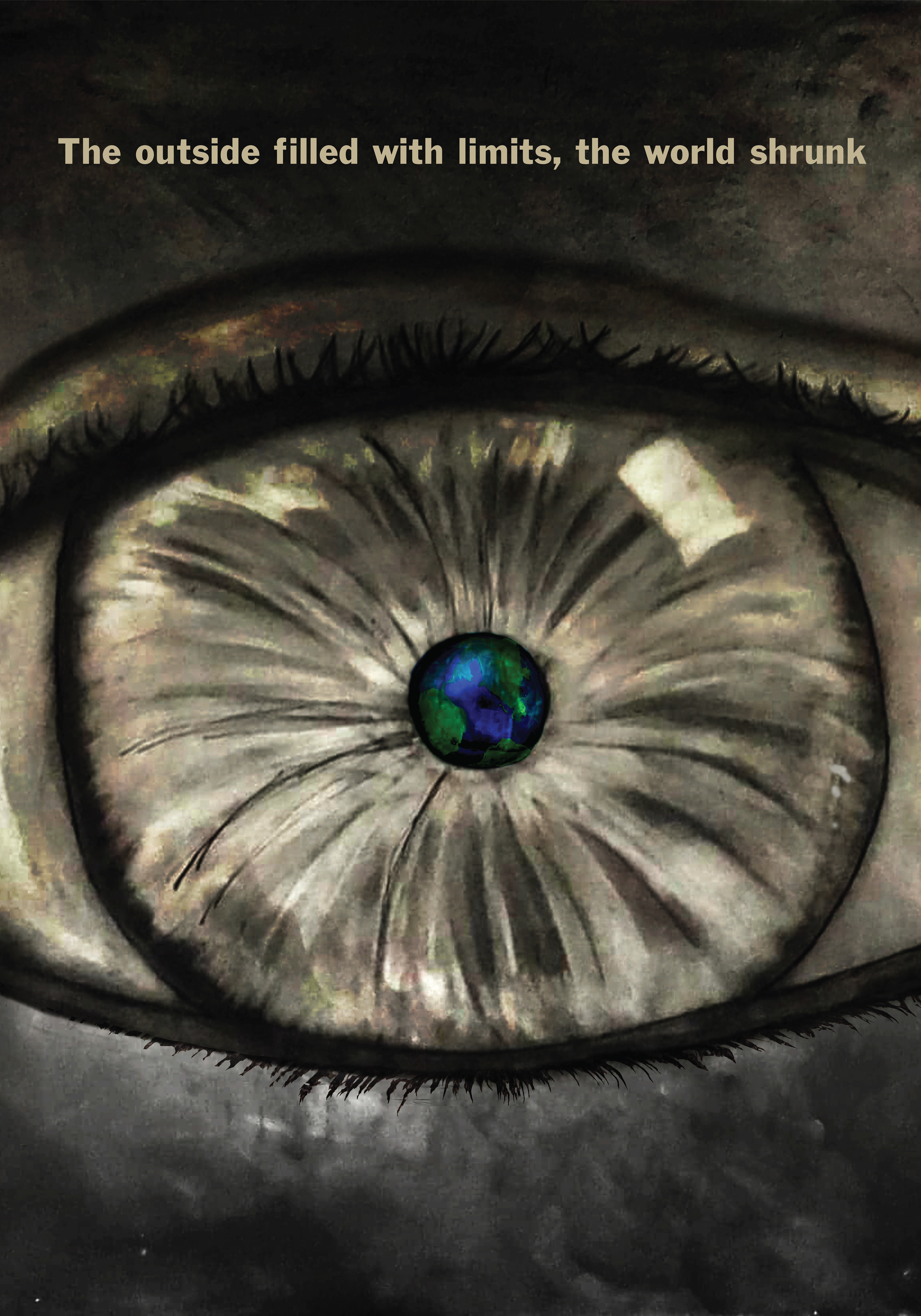 charcoal poster done in black, tan, and gray colors with text at the top of the poster that reads "the outside filled with limits, the world shrunk" below it there is an eye with the pupil being the earth shrinking, done with green and blue colors.