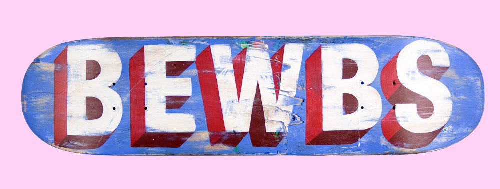BEWBS. 2014, 32"x8" Acrylic on skateboard