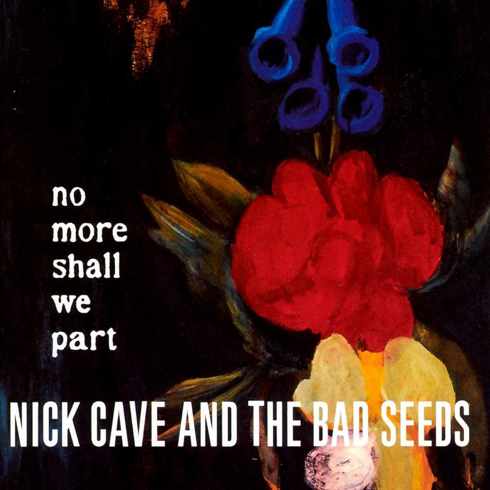 Nick Cave & The Bad Seeds - No More Shall We Part
