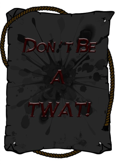 Don't be a Twat Poster #3 - 2019