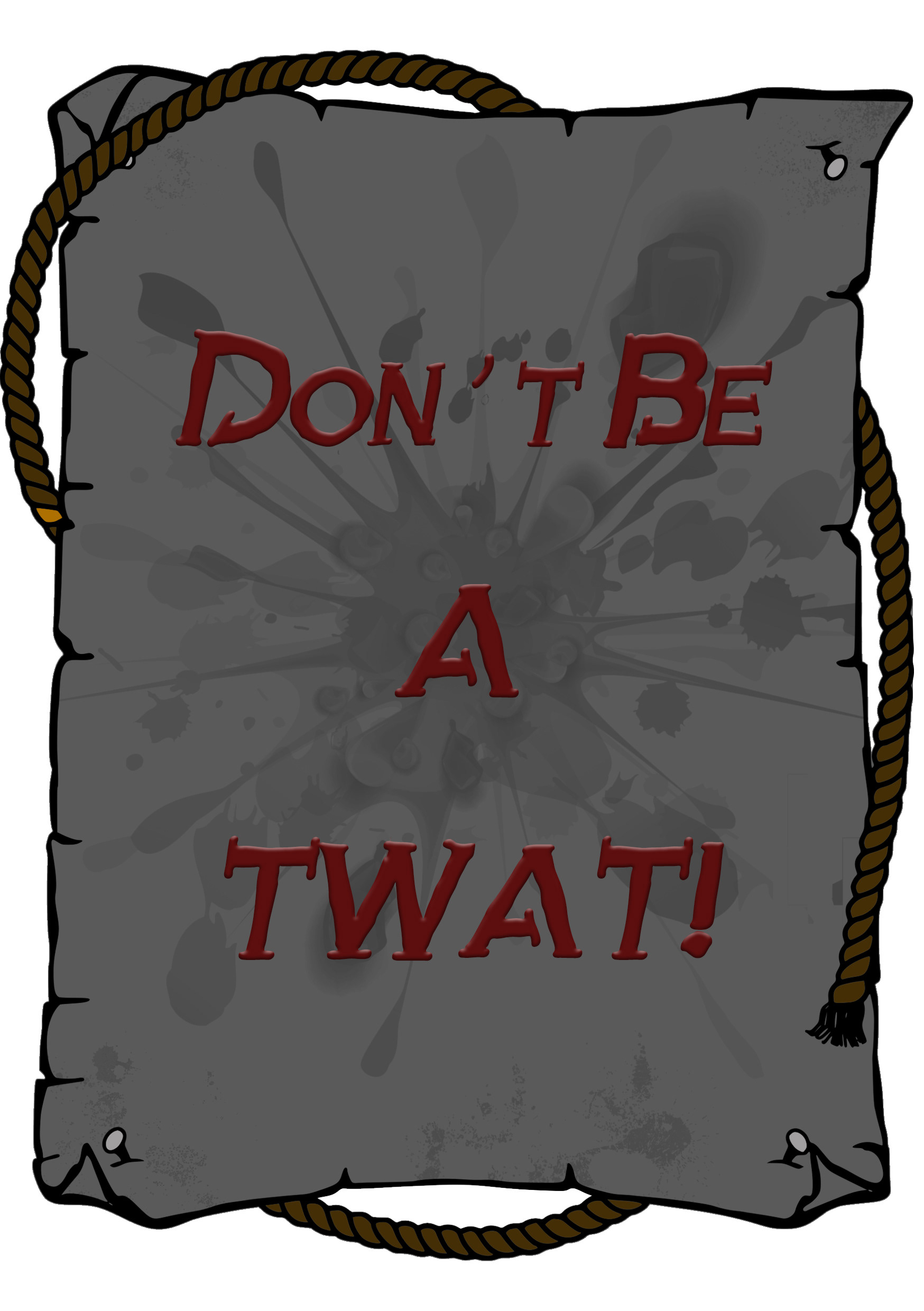 Don't be a Twat Poster #5 - 2019