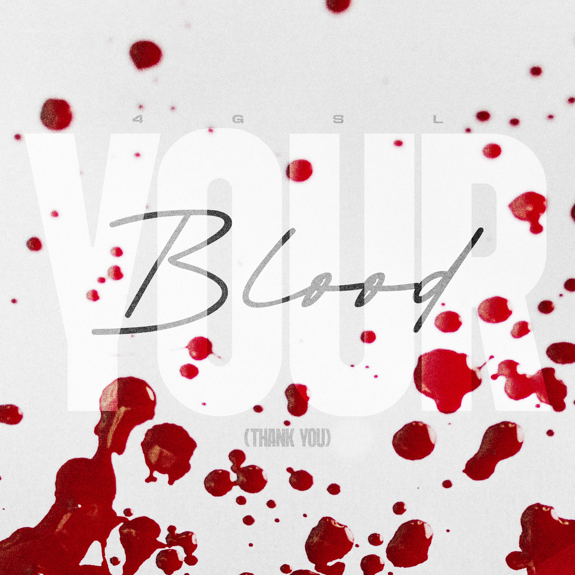 4GSL "YOUR BLOOD" ARTWORK