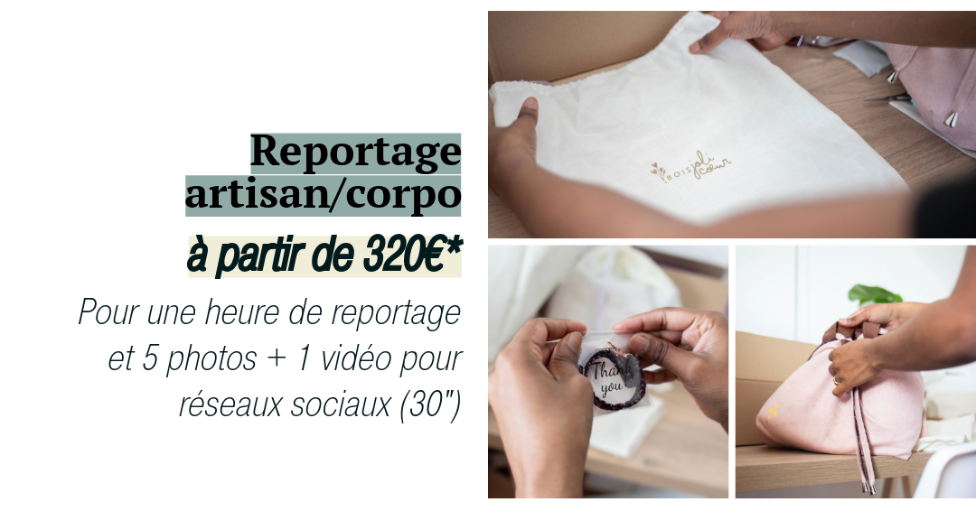 Catalogue : reportage artisan/corpo = 1h de reportage, 5 photos + 1 vidéo réseaux sociaux à partir de 320€