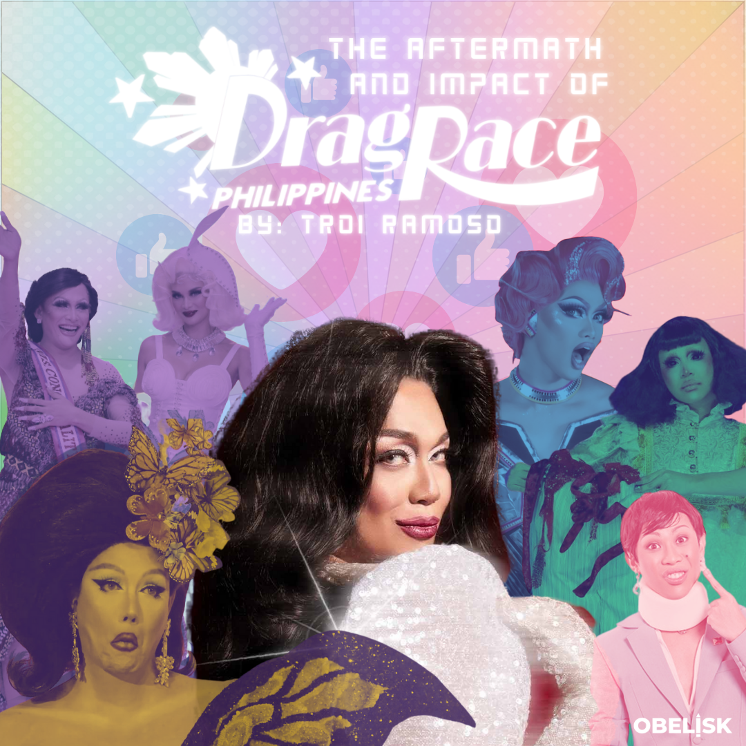 The Aftermath & Impact of Drag Race Philippines (Written By: Troi Ramoso, Layout By: Shaina Rivera)