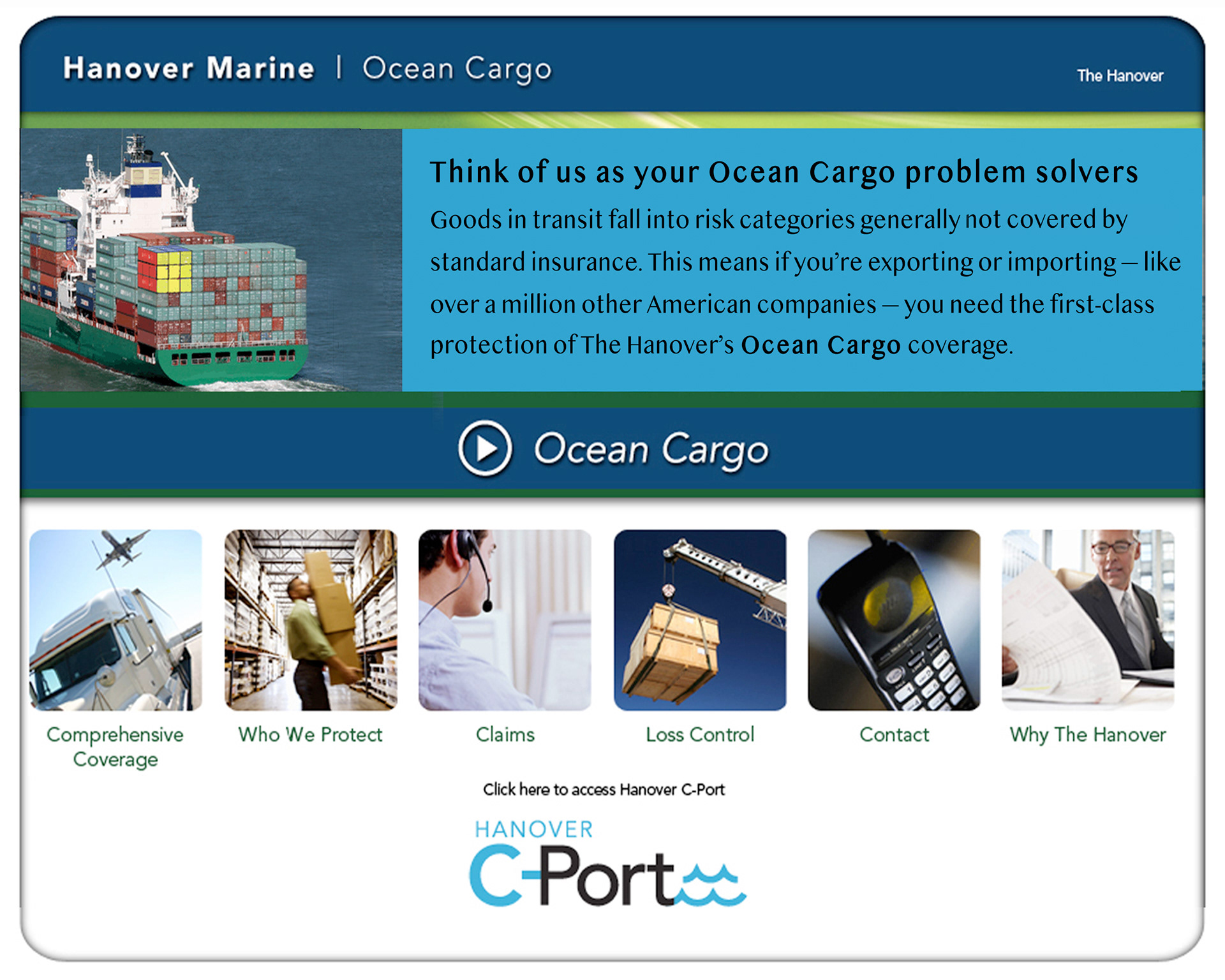 I am a copywriter who thinks visually. The Rubik's cube concept I came up with for Hanover Marine is one example of that. I've got thousands more. I also created the portal name C-Port,