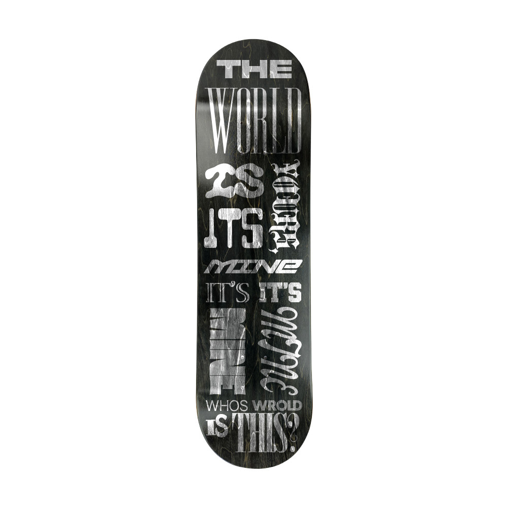 skate board deck showcasing song lyrics (NAS - The World is yours)
