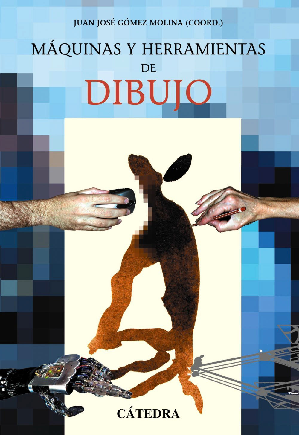 Máquinas y Herramientas de Dibujo – 2005 – Cátedra – ISBN 9788437620206