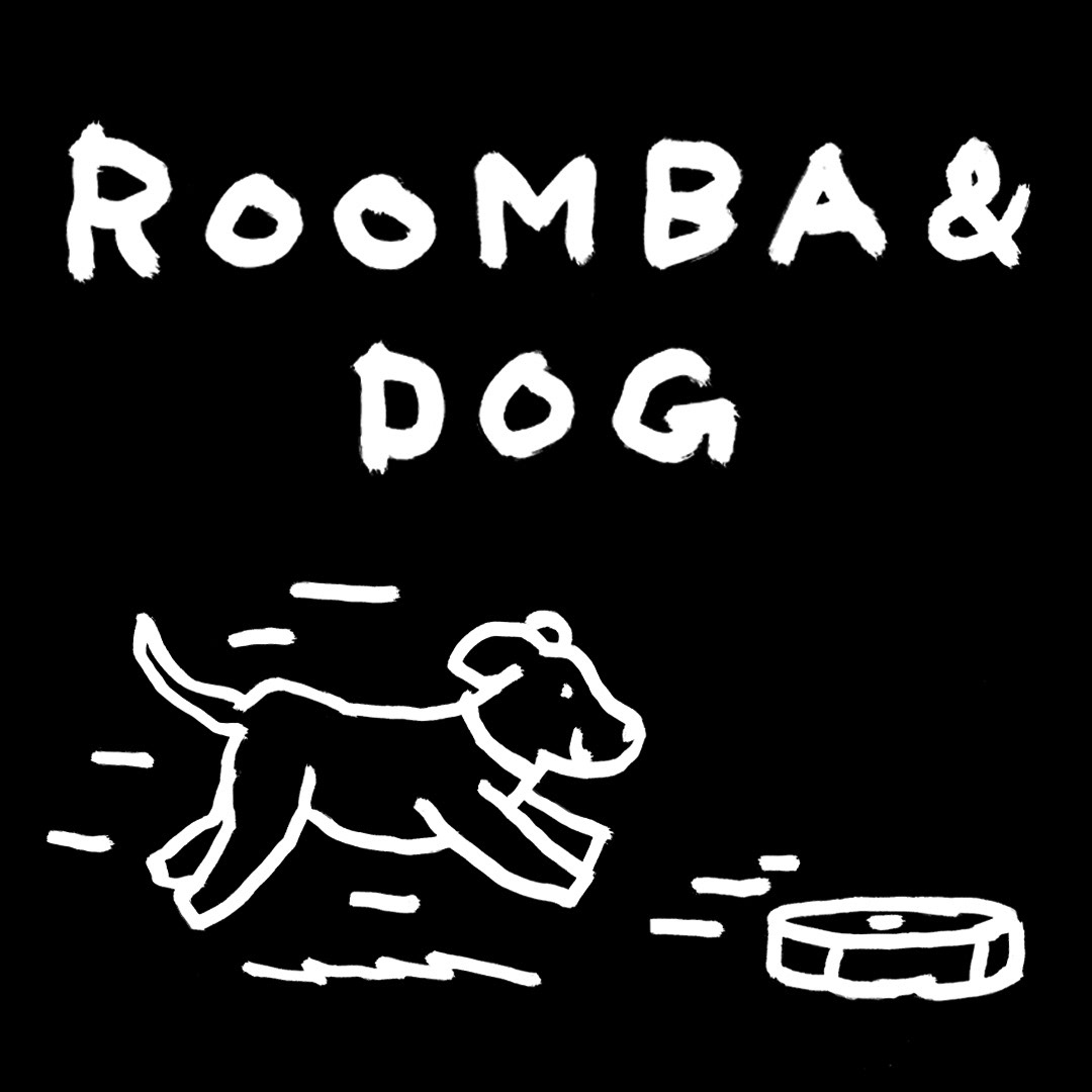 kitada shotaro - ROOMBA&DOG