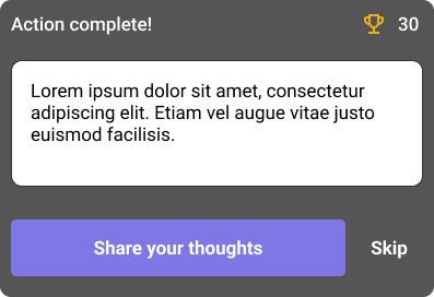 Notification pop-up showing 'Action complete!' with placeholder text 'Lorem ipsum dolor sit amet, consectetur adipiscing elit. Etiam vel augue vitae justo euismod facilisis.' Below the text, there is a button labeled 'Share your thoughts' and another one labeled 'Skip' with a reward icon and number 30 displayed at the top right corner.