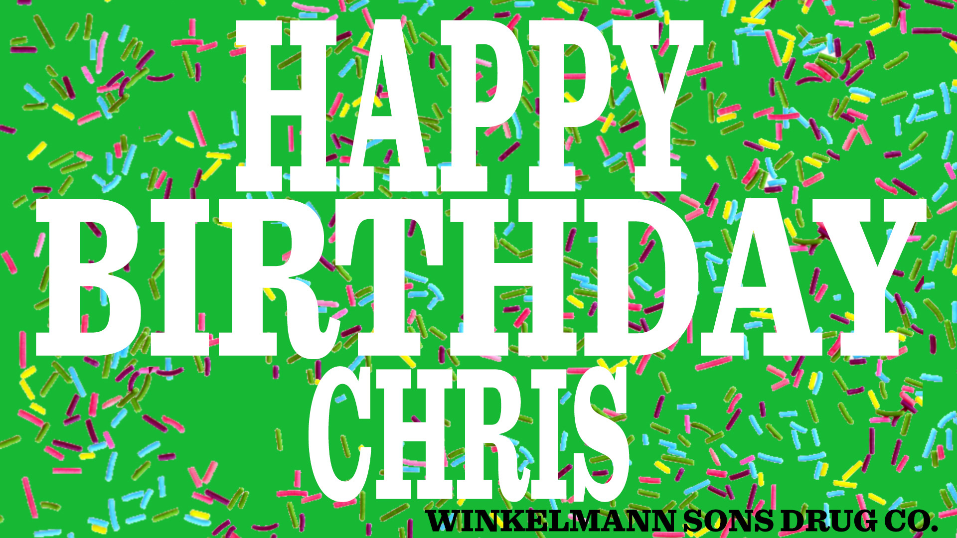 If you see Chris delivering tell him HBD (2020)