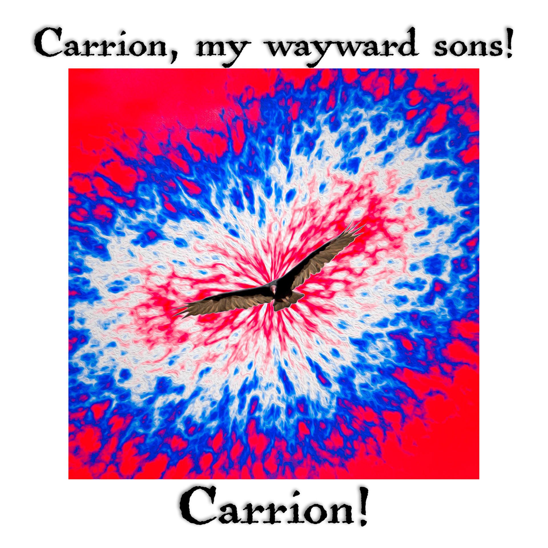 Carrion my wayward son