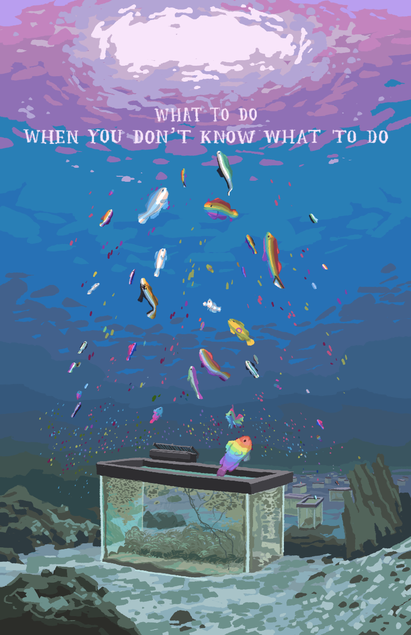 What To Do When You Don't Know What To Do - LGBTQIA+ Zine 