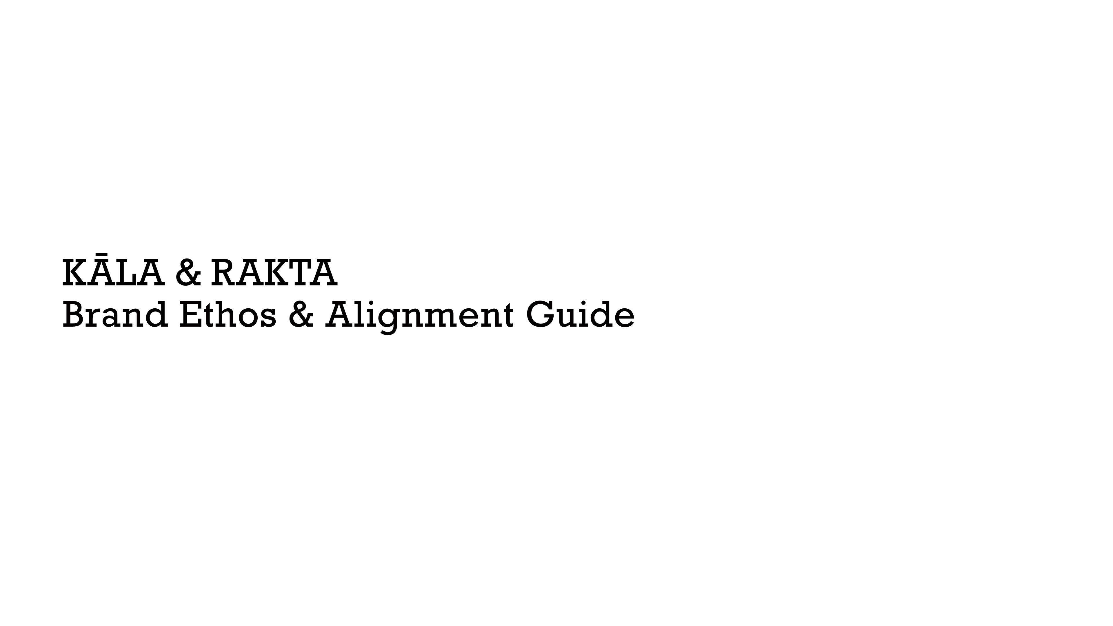 Kāla & Rakta - Brand Ethos & Alignment Guide