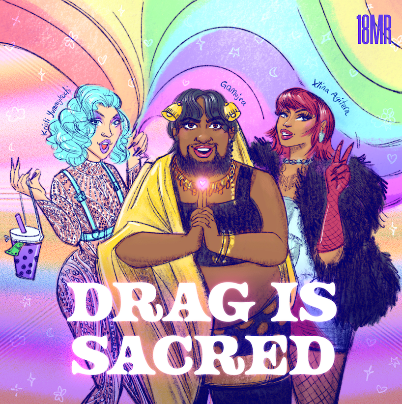 Drag is Sacred featuring Bay Area Queens with 18MR