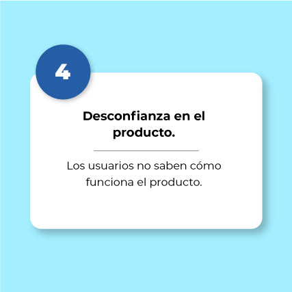 4. Desconfianza en el producto.